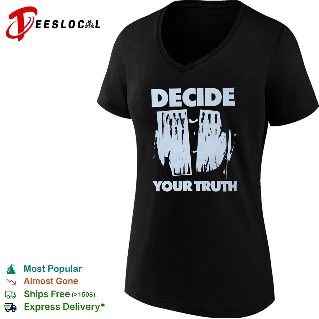 Decide your truth shirt