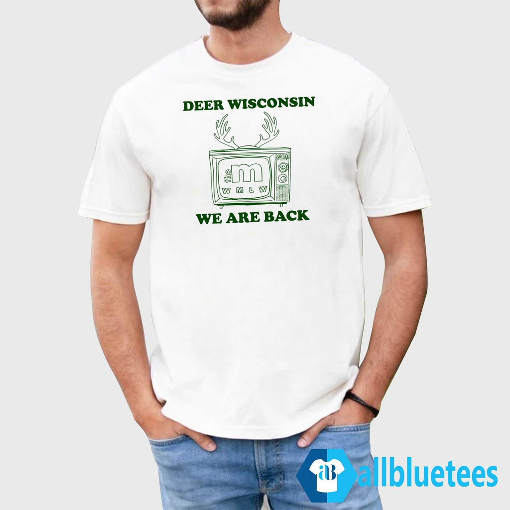 Deer Wisconsin We Are Back Shirt