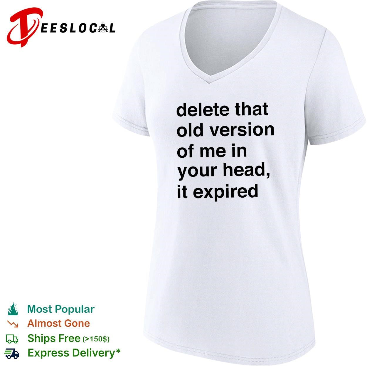 Delete that old version of me in your head it expired shirt