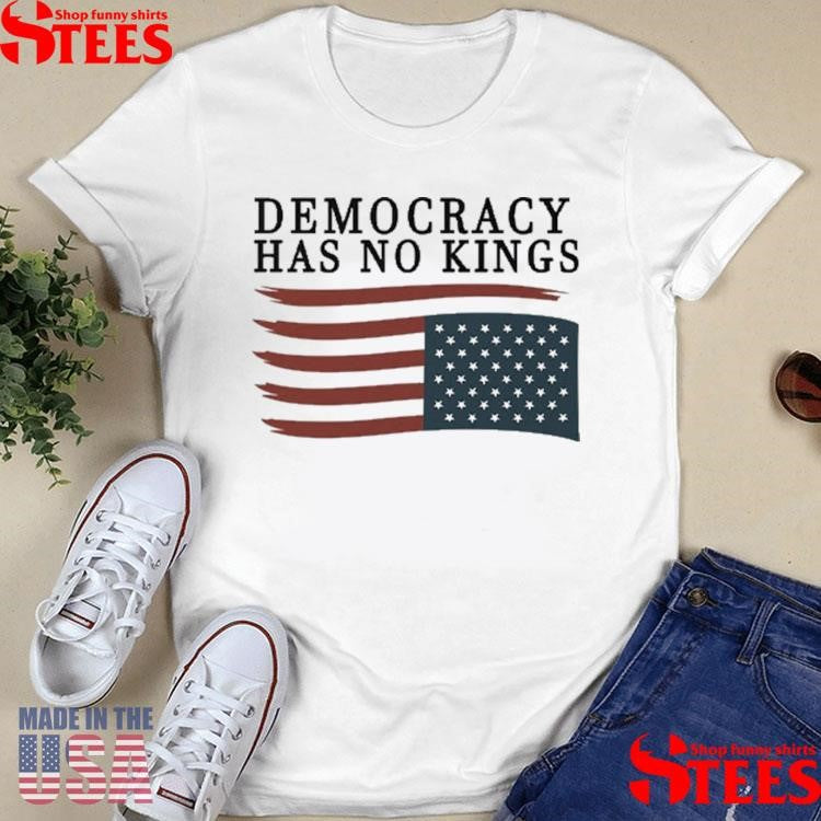 Democracy Has No Kings Anti Trump T-shirt