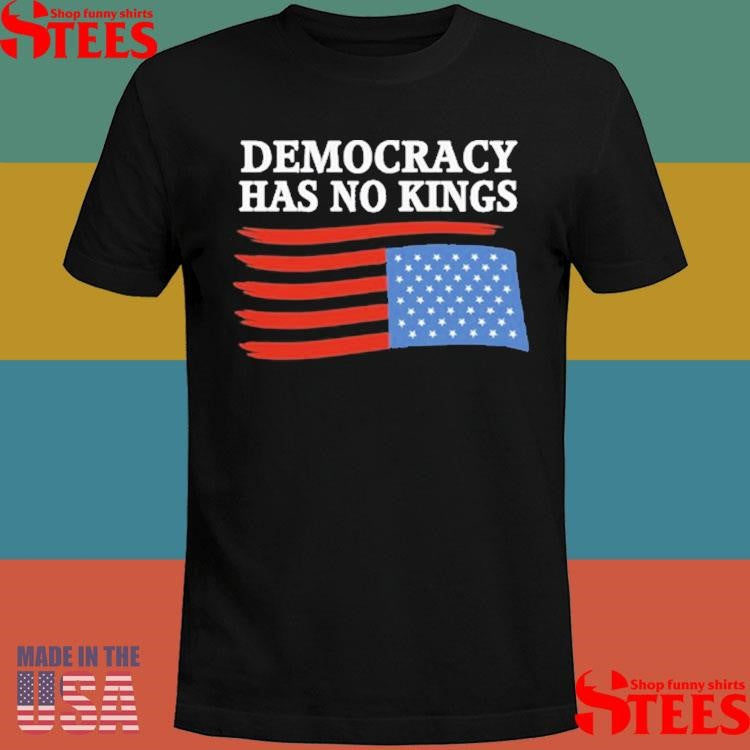 Democracy Has No Kings Flag T-shirt