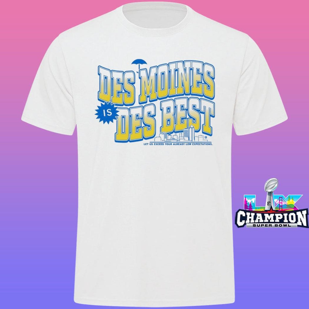 Des Moines Is Des Best Shirt
