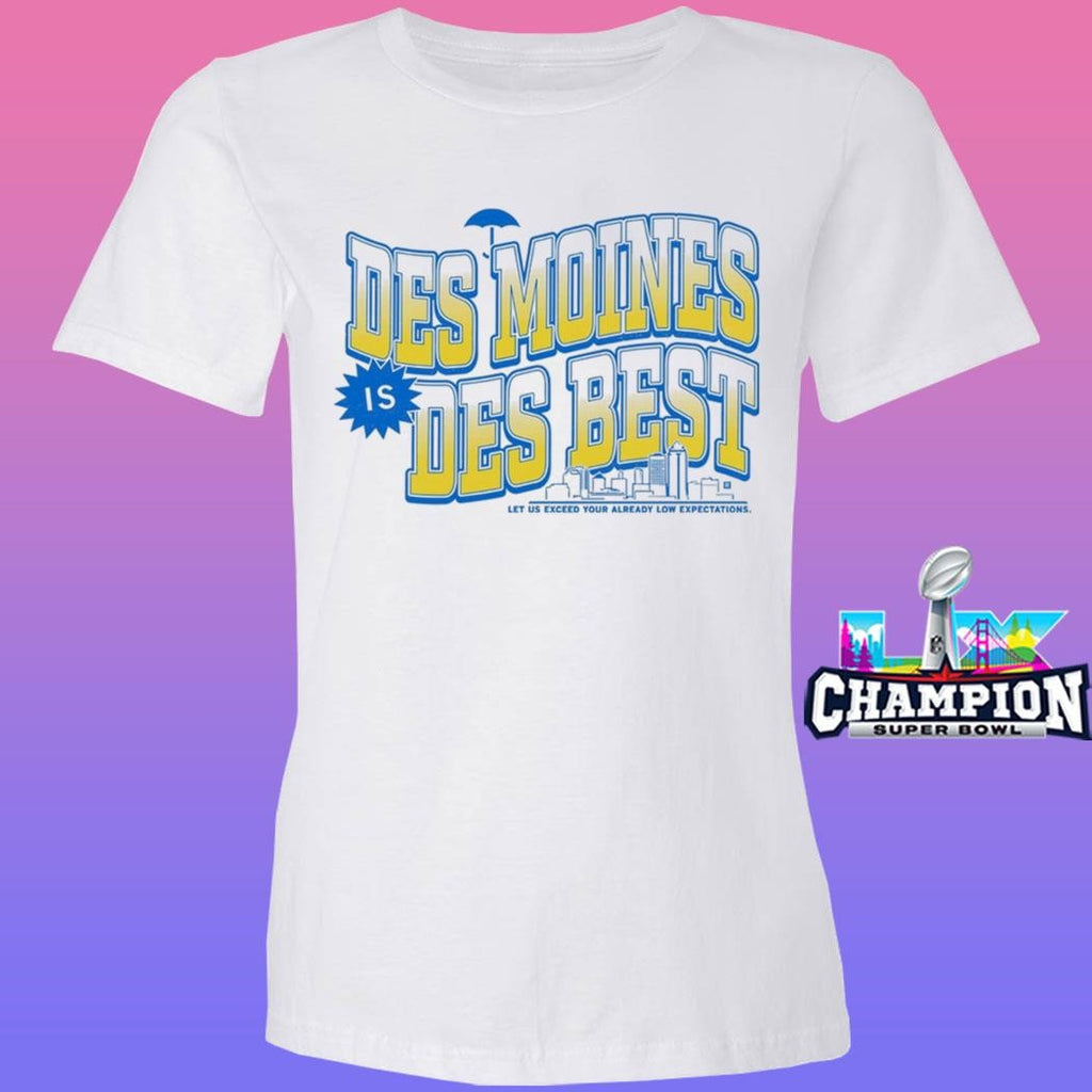 Des Moines Is Des Best Shirt