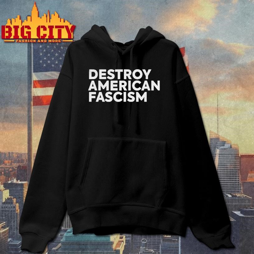 Destroy American Fascism political shirt