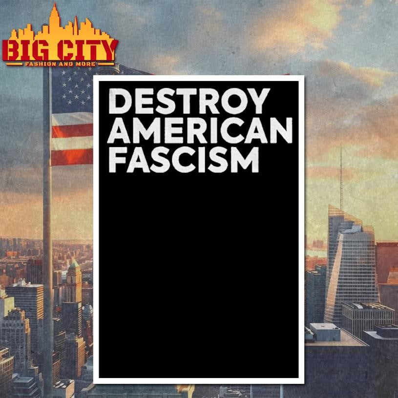 Destroy American Fascism political shirt