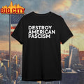 Destroy American Fascism political shirt