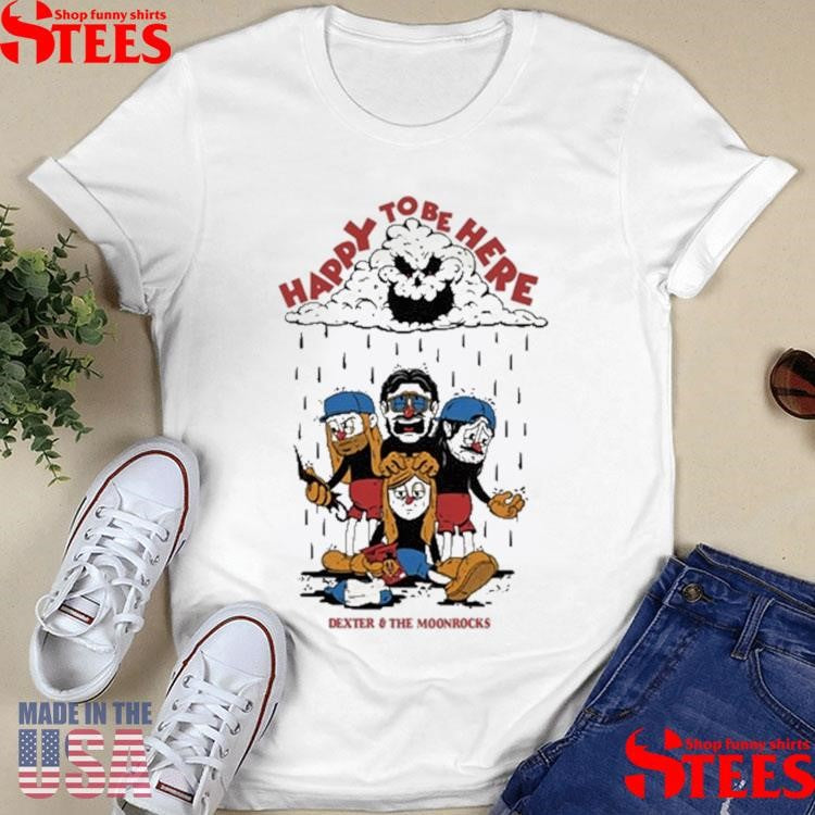 Dexter & The Moonrocks Happy To Be Here T-shirt