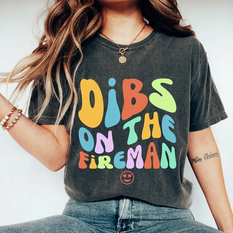 Dibs On The Fireman Shirt Firefighter Wife Gift Firefighter Girlfriend Firefighter Gift Firefighter Gf Shirt Fireman...