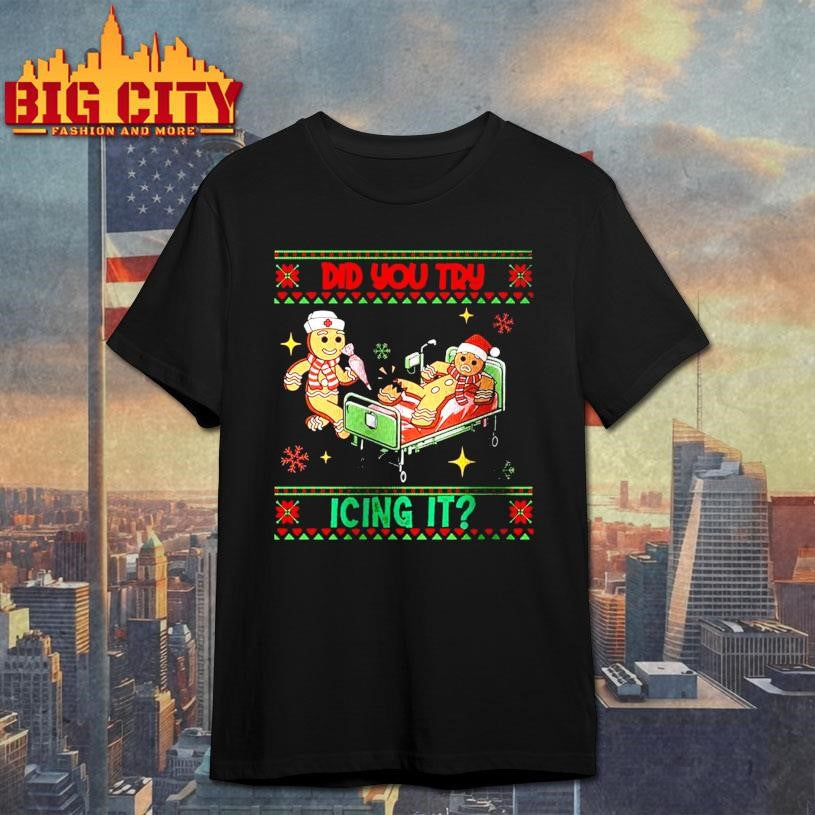 Did You Try Icing It Nurse Ugly Christmas Shirt