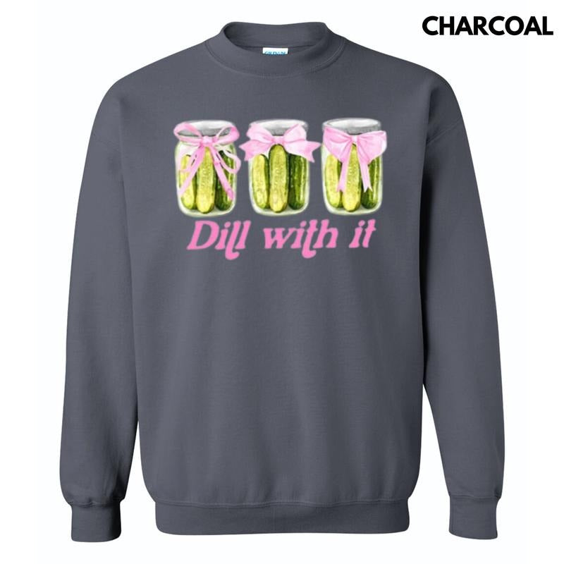 Dill With It Coquette Sweatshirt T-Shirts, Hoodie | CiraTrend.com
