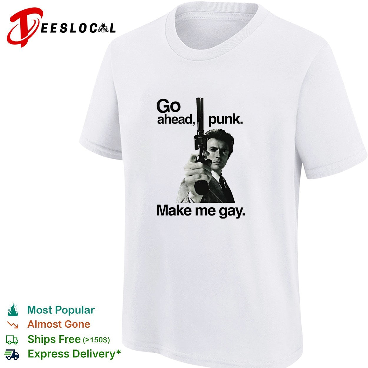 Dirty Harry go ahead punk make me gay shirt