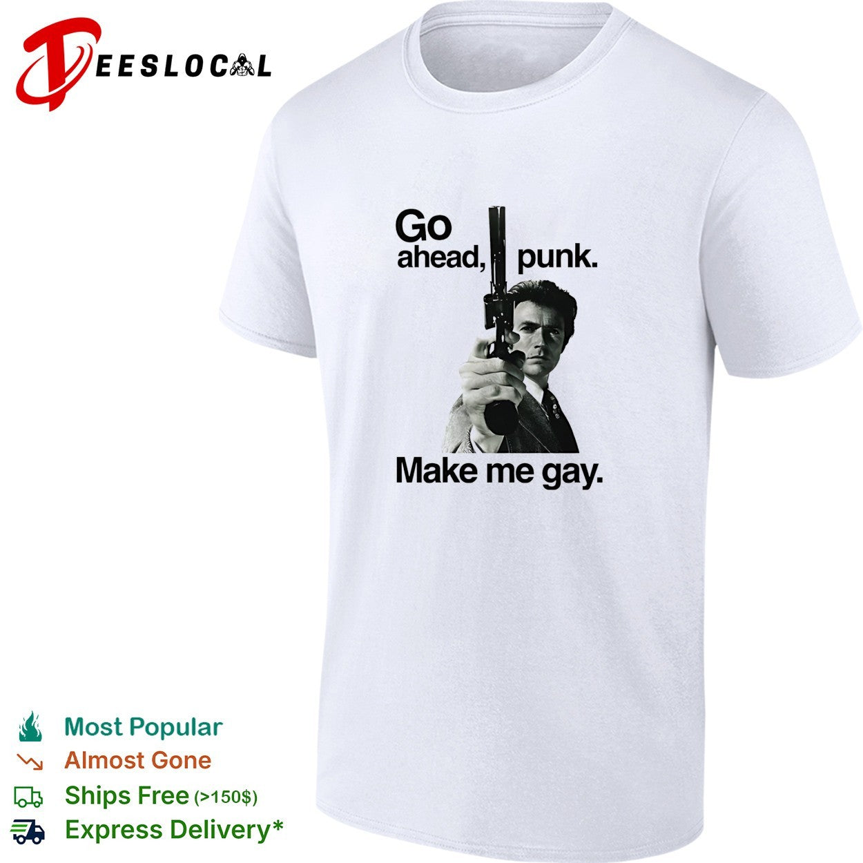 Dirty Harry go ahead punk make me gay shirt