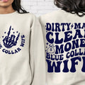 Dirty Man Clean Money Blue Collar Wife Sweatshirt (Crewneck Sweatshirt, Unisex Fit, Causal Sweatshirt for Christmas, Christmas Holiday Sweatshirt) Womenswear Garment funny sweatshirts