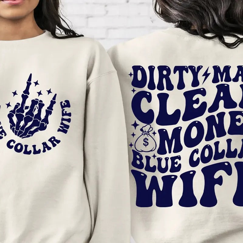 Dirty Man Clean Money Blue Collar Wife Sweatshirt (Crewneck Sweatshirt, Unisex Fit, Causal Sweatshirt for Christmas, Christmas Holiday Sweatshirt) Womenswear Garment funny sweatshirts