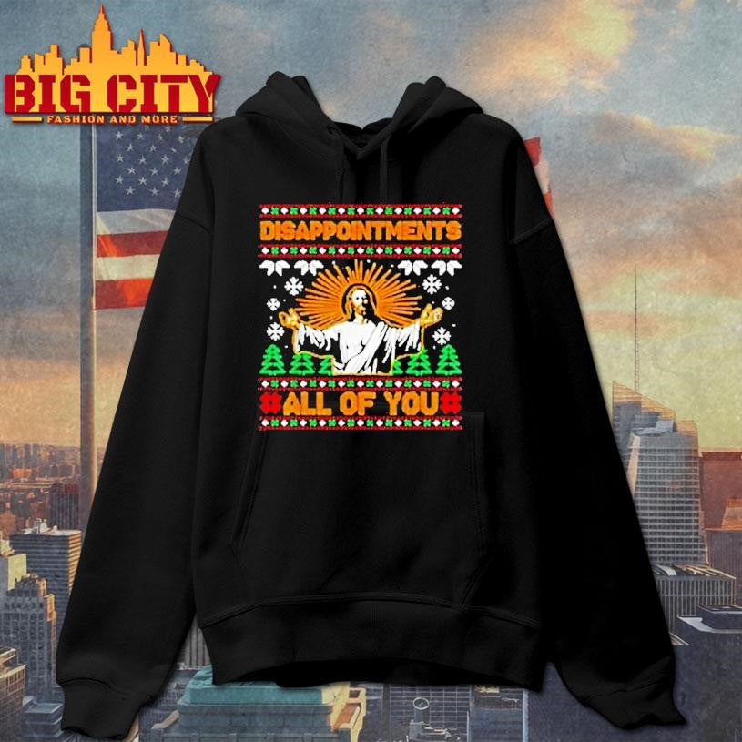 Disappointments All Of You Jesus Christmas Ugly Shirt