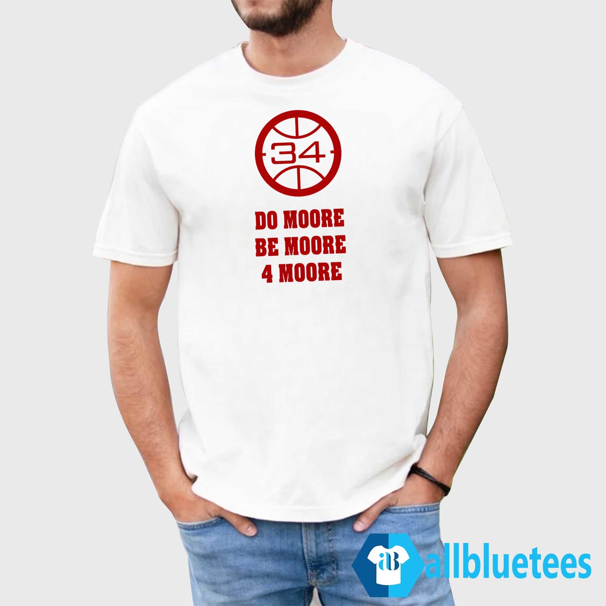 Do Moore Be Moore 4 Moore Shirt