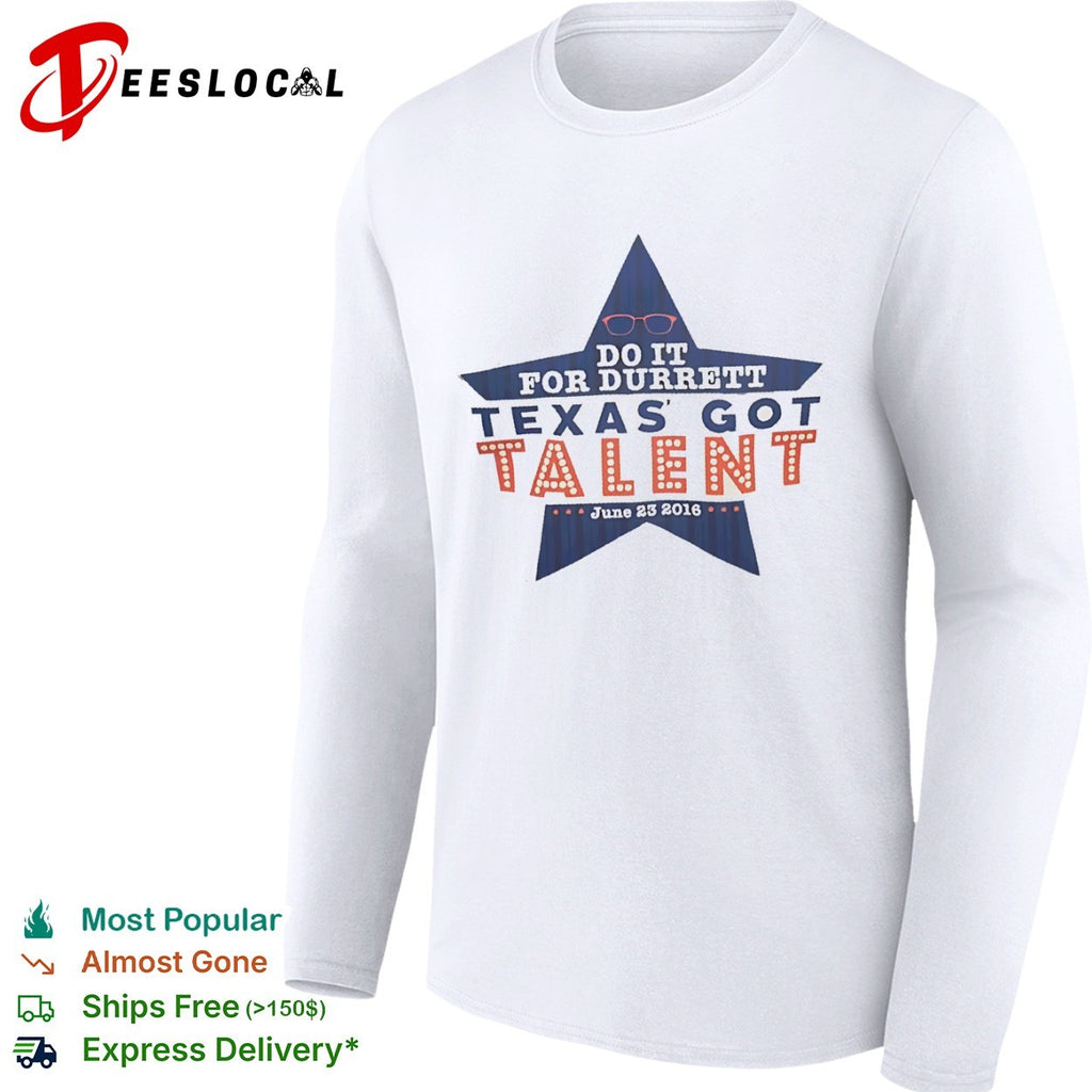 Do it for Durrett Texas got talent June 23 2016 shirt