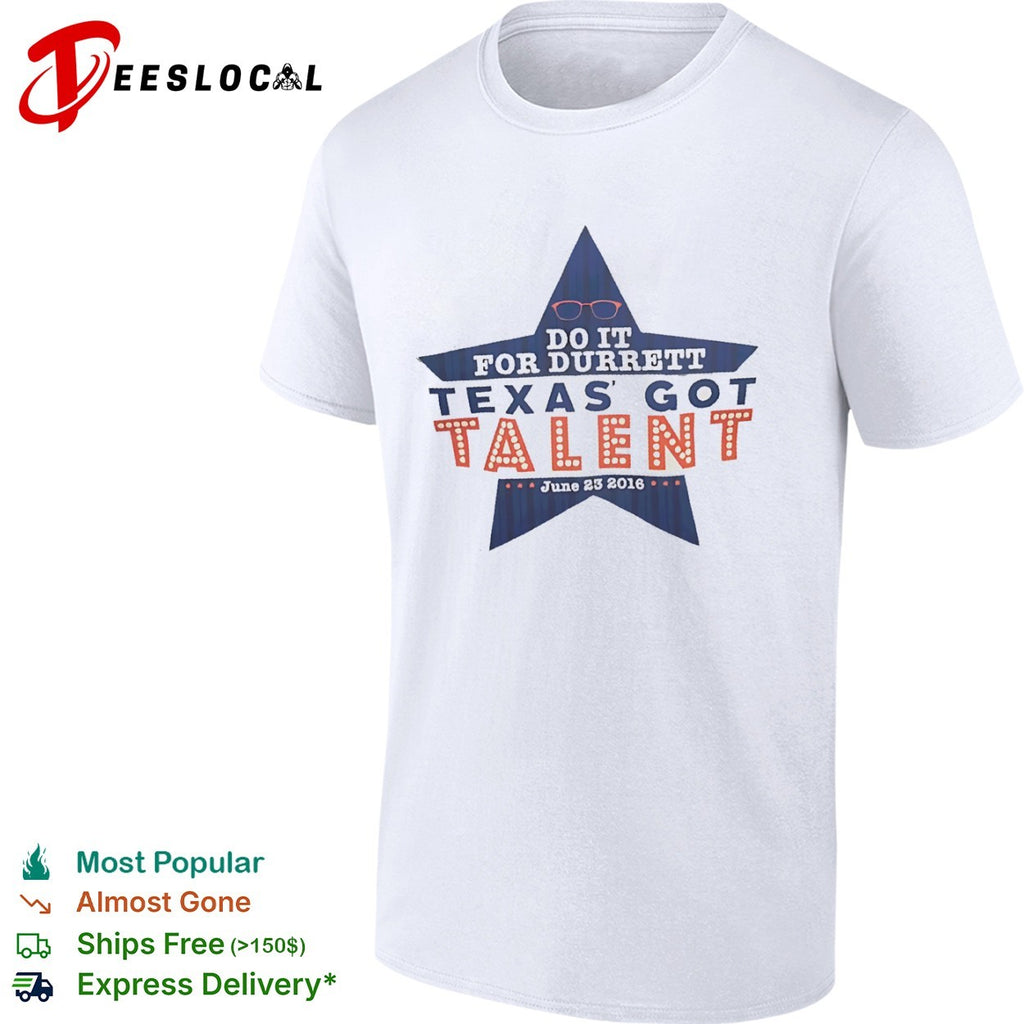 Do it for Durrett Texas got talent June 23 2016 shirt