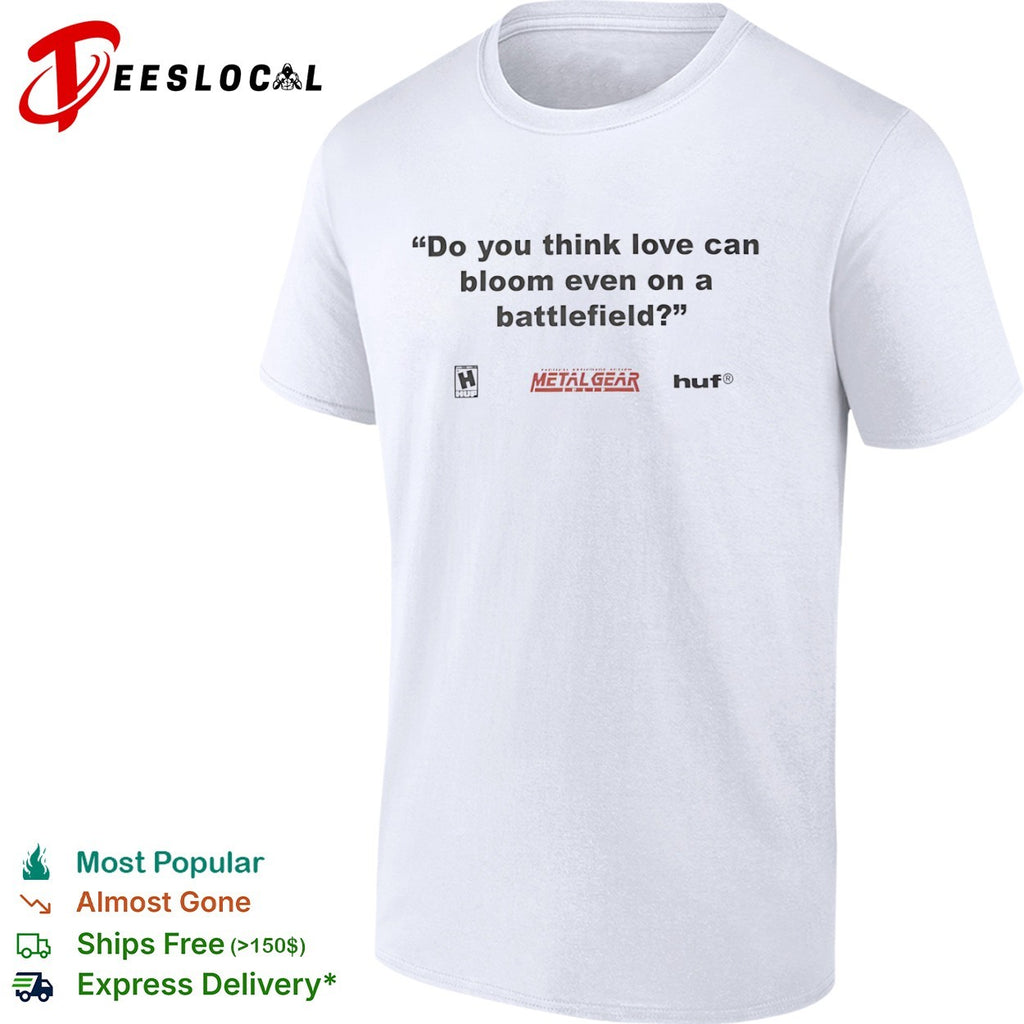 Do you think love can bloom even on a battlefield shirt