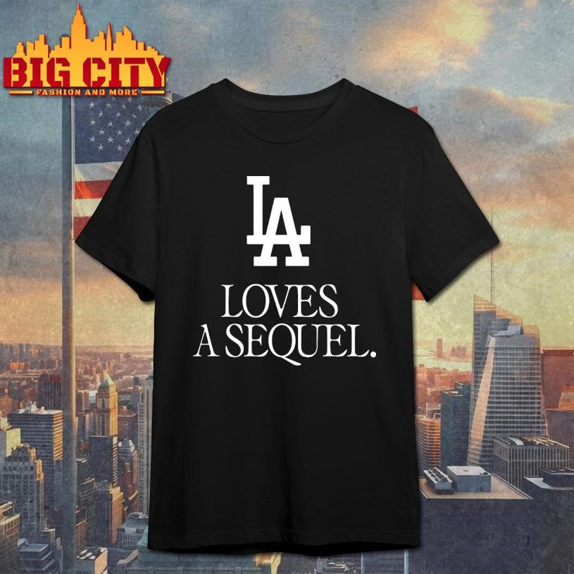 Dodgers LA Loves A Sequel Shirt