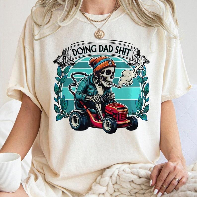 Doing Dad Sht , Funny Dad Joke , Skeleton Dad , Dad Sht T-Shirts, Hoodie, Sweatshirt | CiraTrend.com