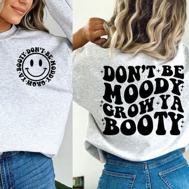 Don't Be Moody Grow Ya Booty , Funny Workout Shirt , Mental Health  Shirt Hoodie, Sweatshirt | CiraTrend.com