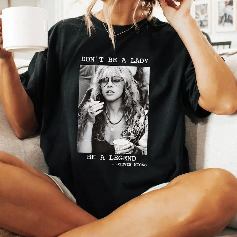 Don't Be a Lady Be a Legend Tshirt, Stevie Nicks Tee, Limited Nicks Vintage T-Shirt, Fleettwood Mac Top Womenswear Summer...