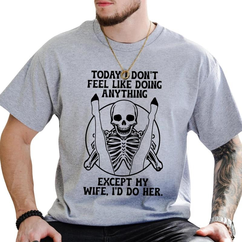 Don't Feel Like Doing Anything Shirt for Men, Funny Wife T-shirt, Gifts for Wife, Husband Shirt, Recently Married Classic...