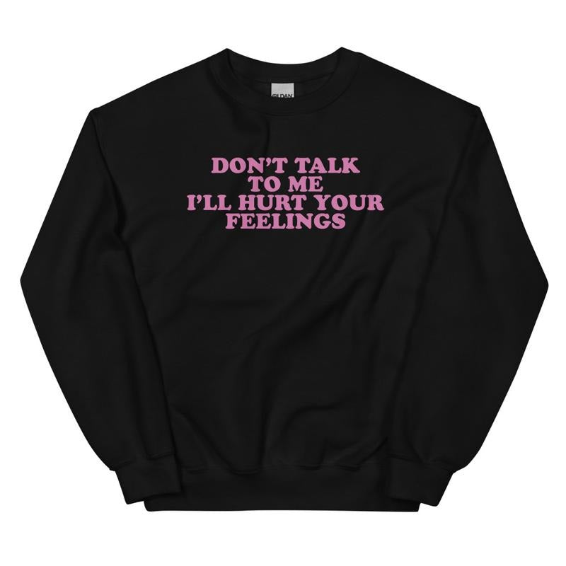 Don't Talk To Me Graphic Crewneck Sweatshirt T-Shirts, Hoodie | CiraTrend.com