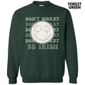 Don't Worry Be Irish Sweatshirt T-Shirts, Hoodie | CiraTrend.com