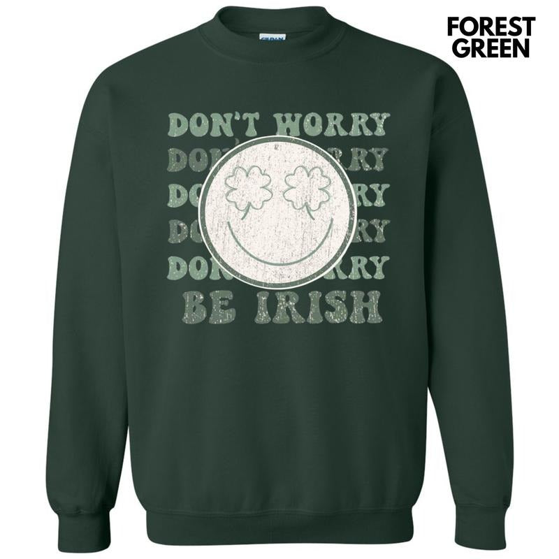 Don't Worry Be Irish Sweatshirt T-Shirts, Hoodie | CiraTrend.com