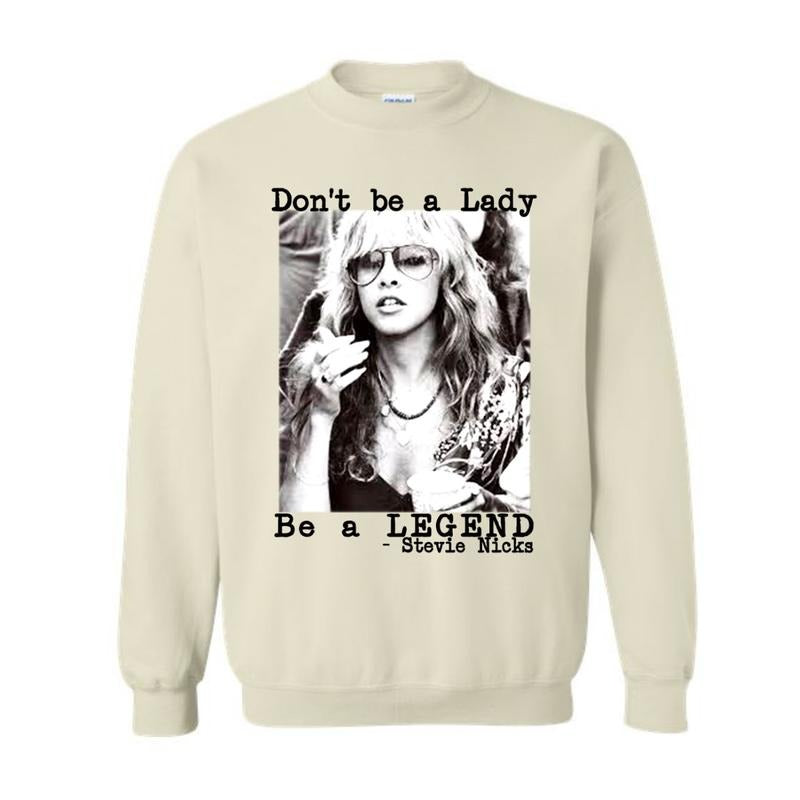 Don't be a lady be a legend Stevie Nicks Shirt, Stevie Nicks Sweatshirt Hoodie | CiraTrend.com