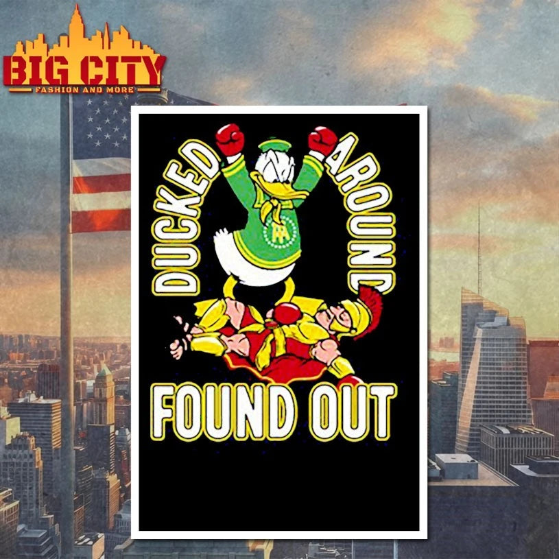Donald Ducked Around found out shirt