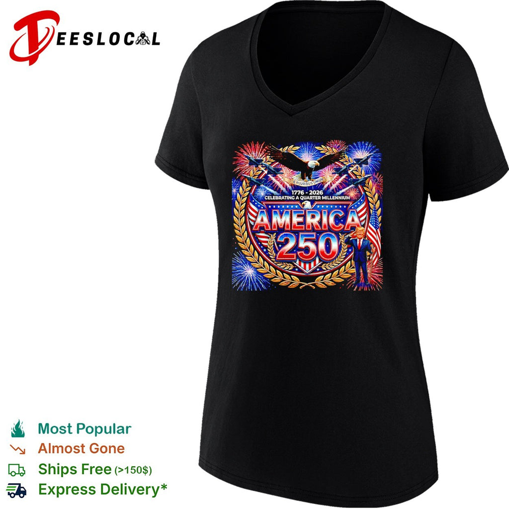 Donald Trump America 250 celebrating a quarter millennium shirt