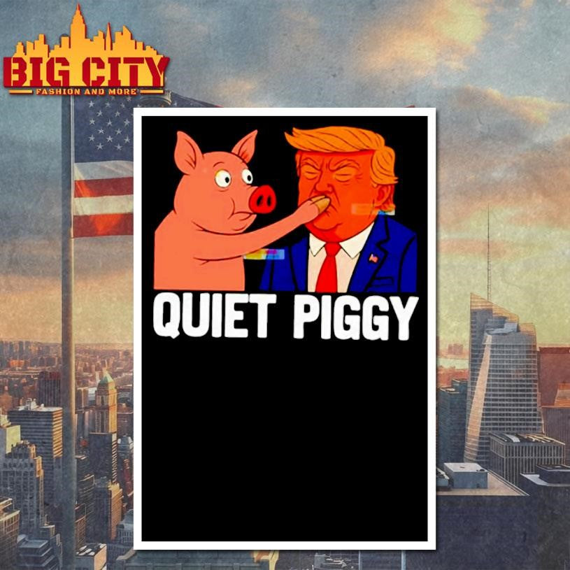 Donald Trump Quiet Piggy Anti Trump Democrat Liberal Republican Shirt