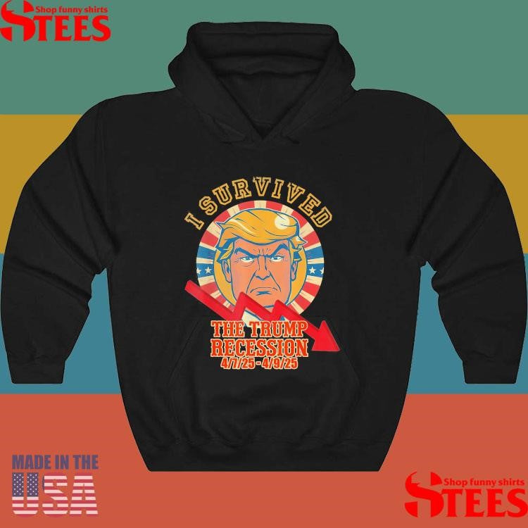 Donald Trump Survived The Trump Recession 4 7 25 4 9 25 T-shirt