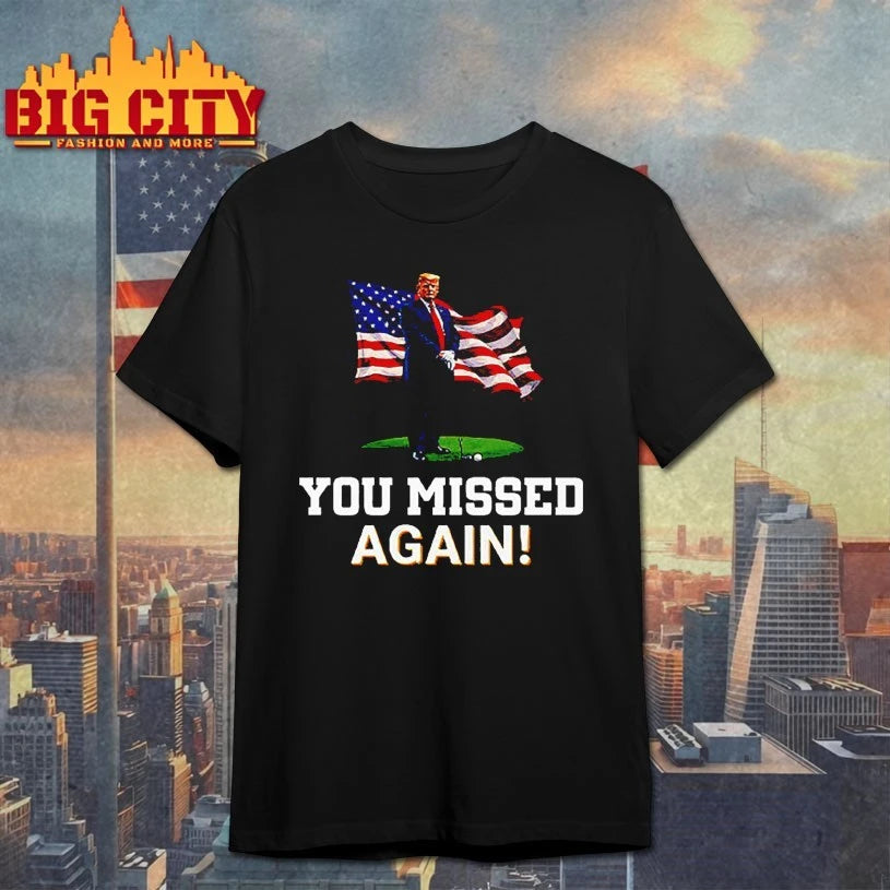 Donald Trump You Missed Again Trump Second Assassination Attempt shirt