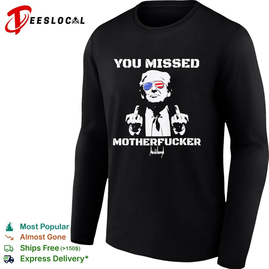 Donald Trump You Missed Motherfucker American Flag Sunglasses Patriotism shirt