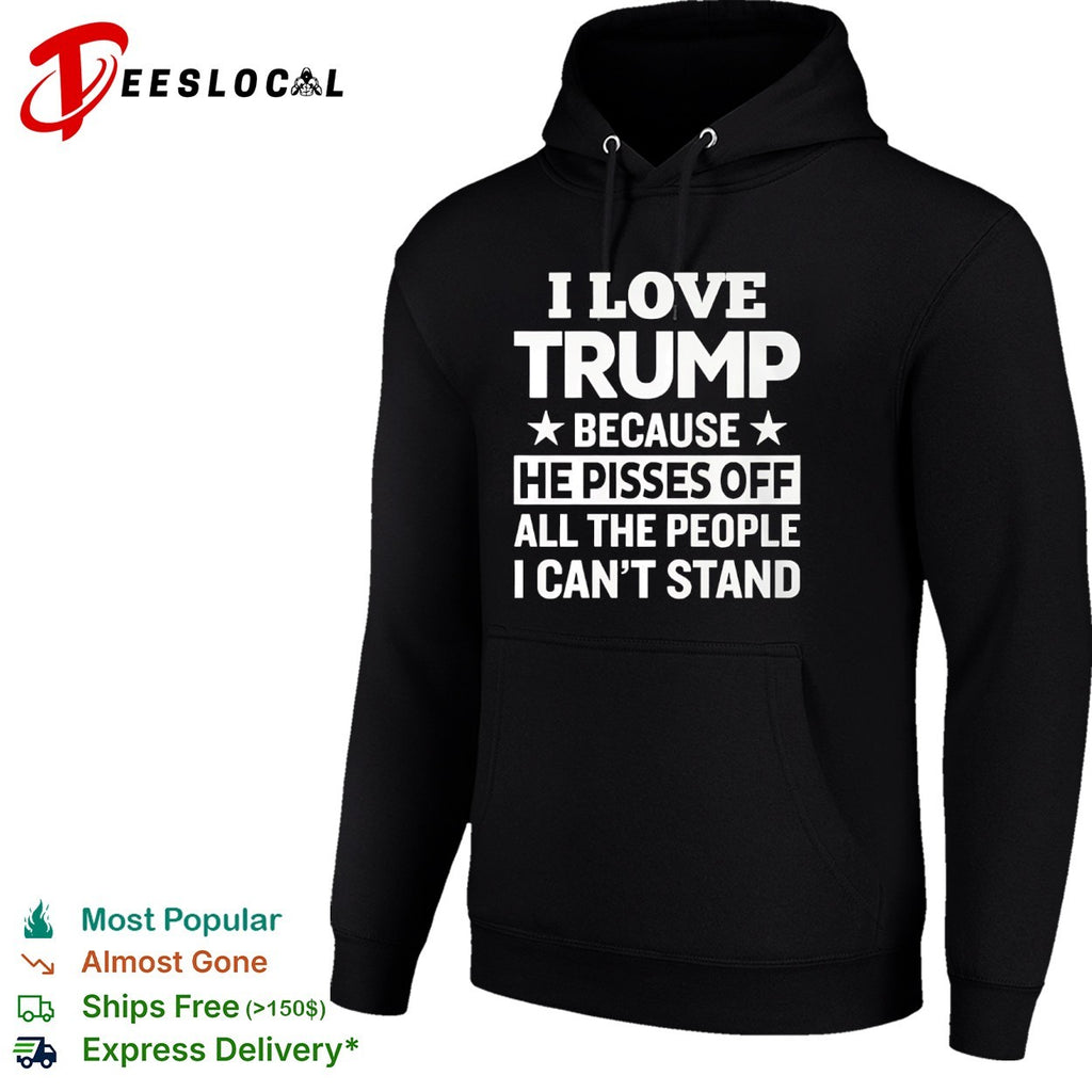 Donald Trump stars I love because he pisses off all the people I cant stand shirt