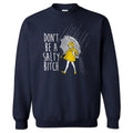 Don't Be a Salty Bitch Crewneck Sweatshirt T-Shirts, Hoodie | CiraTrend.com