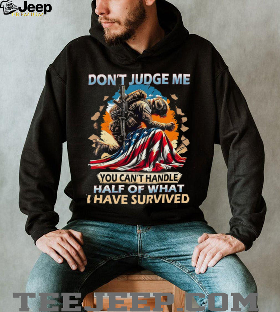 Don’t Judge Me Soldier Survival American Flag Military T Shirt