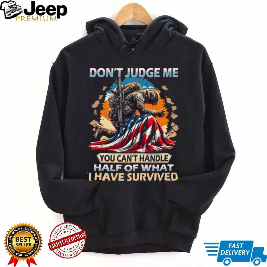 Don’t Judge Me Soldier Survival American Flag Military T Shirt