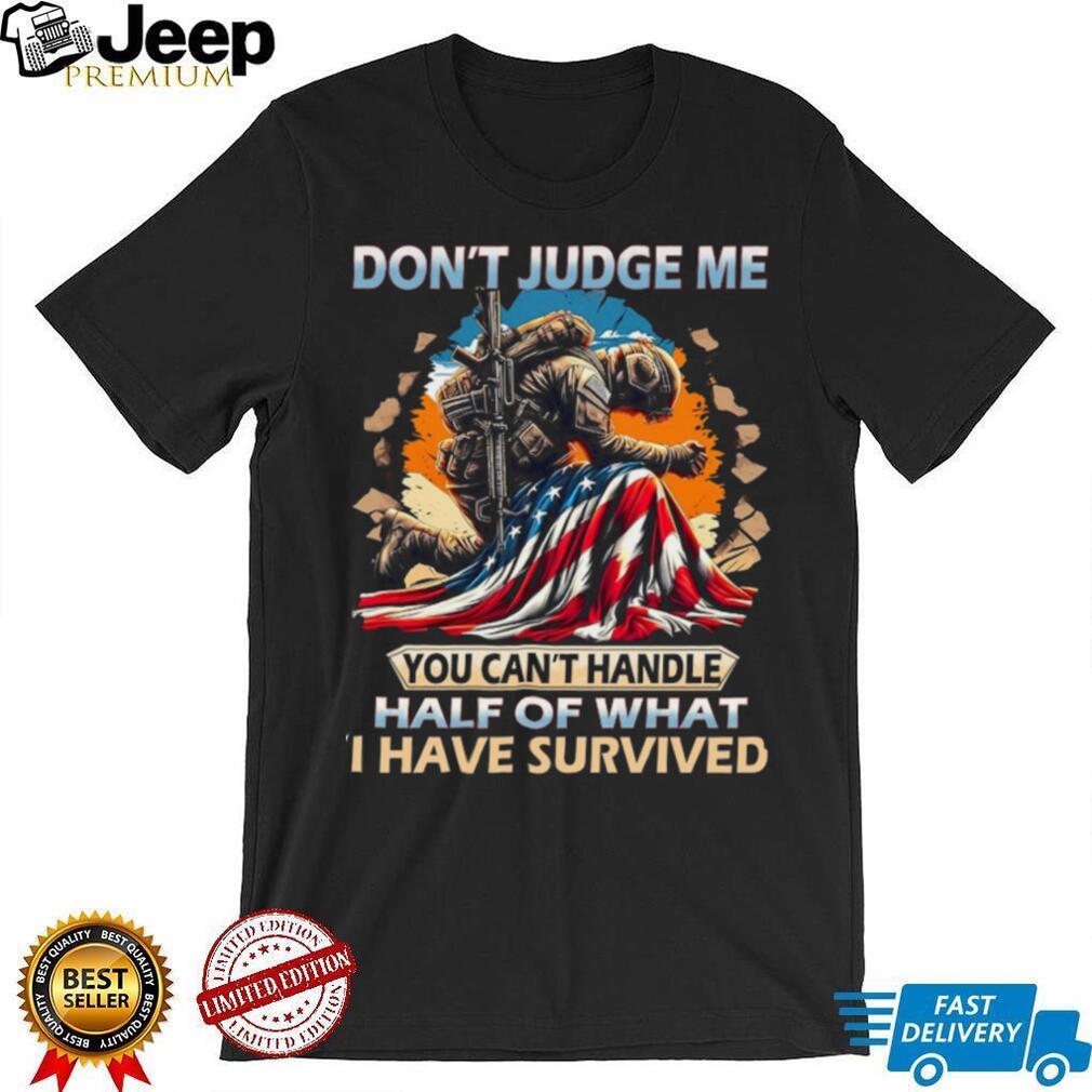 Don’t Judge Me Soldier Survival American Flag Military T Shirt