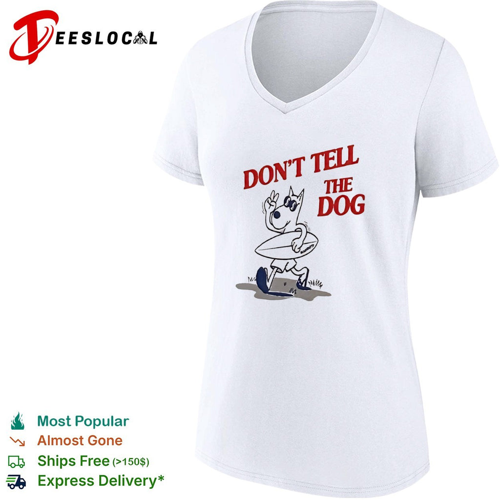 Don’t Tell the Dog shirt