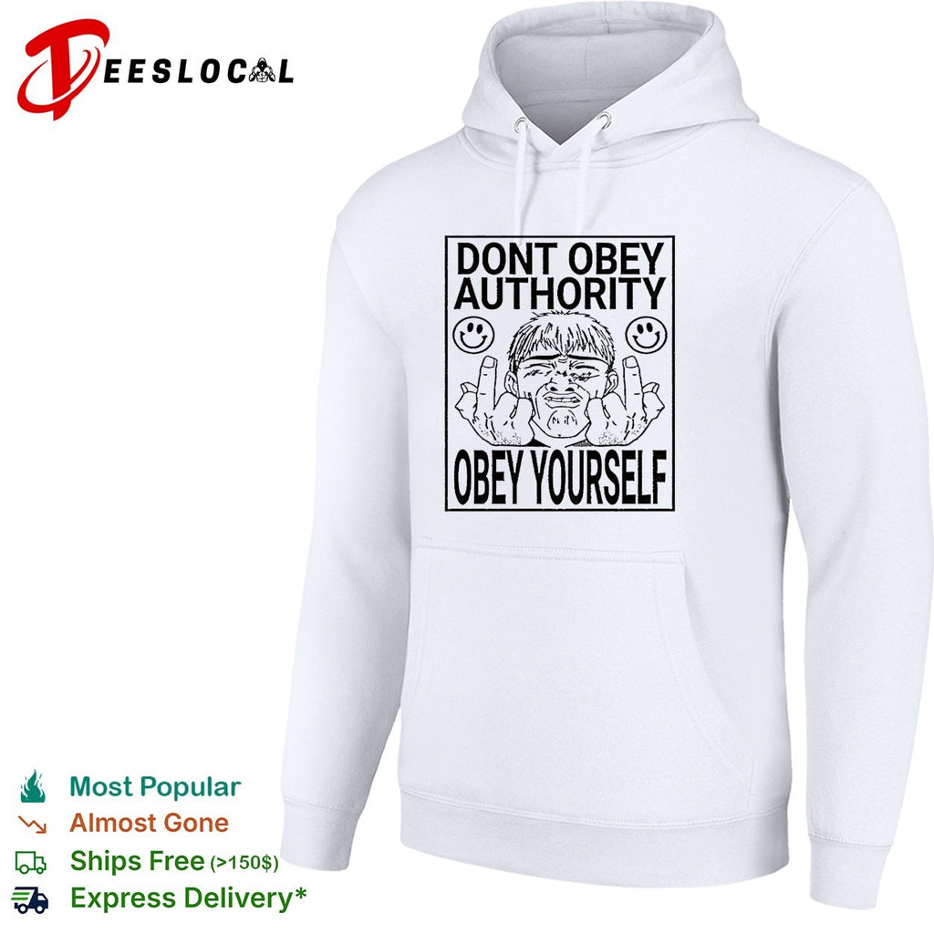 Don’t obey authority obey yourself shirt