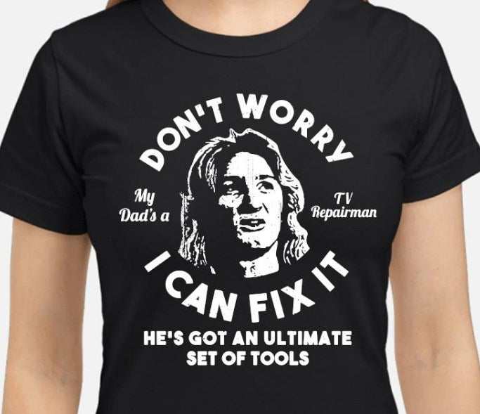 Don’t Worry My Dad Is A TV Repairman Shirt