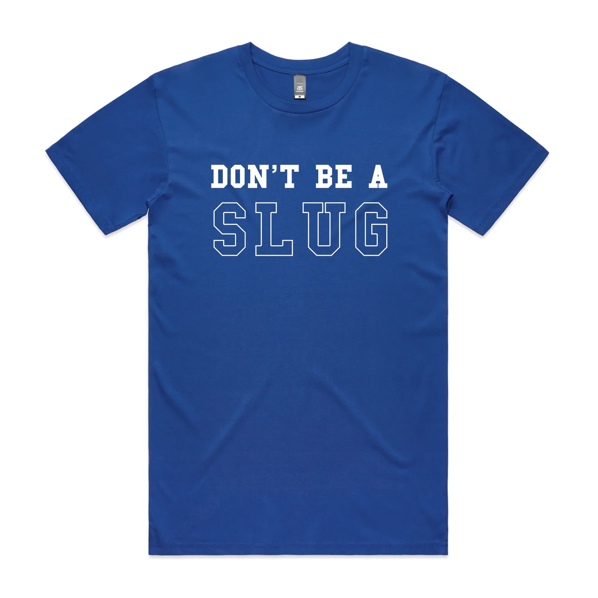 DonÃ¢â‚¬â„¢T Be Slug T-Shirts, Hoodie, Sweatshirt
