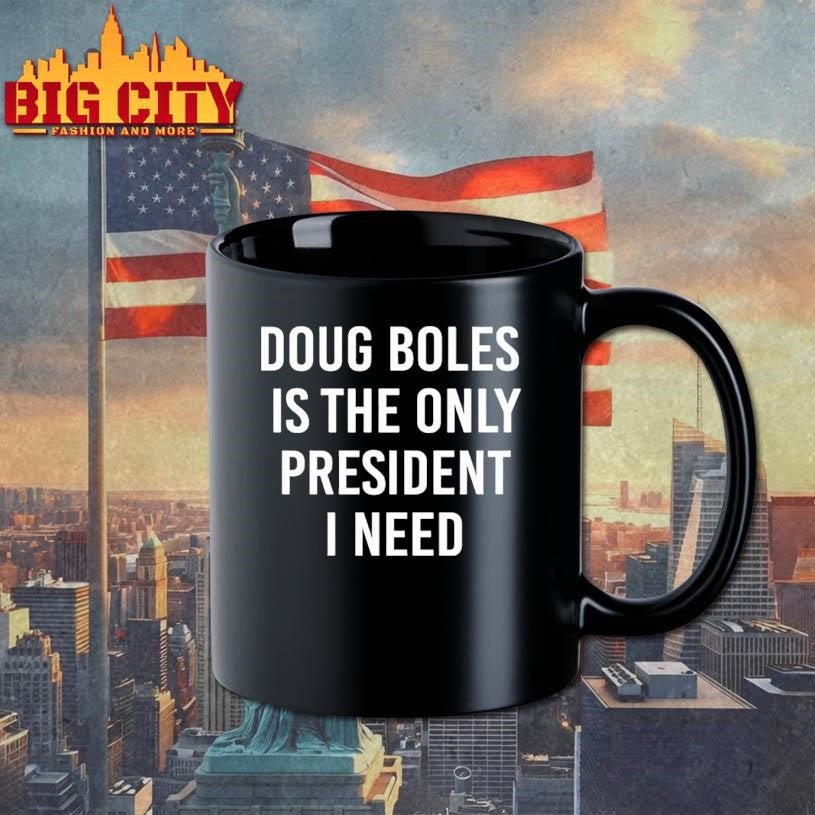Doug Boles Is The Only President I Need Shirt