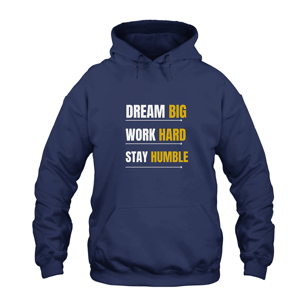 Dream Big Work Hard Stay Humble Hoodie