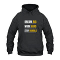 Dream Big Work Hard Stay Humble Hoodie